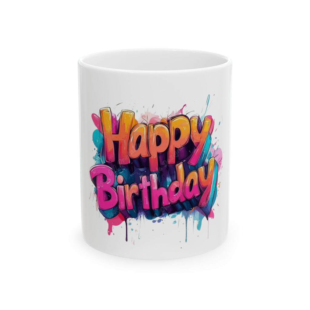 Happy Birthday Ceramic Mug — Colorful Graffiti Birthday Coffee Cup (11oz, 15oz)